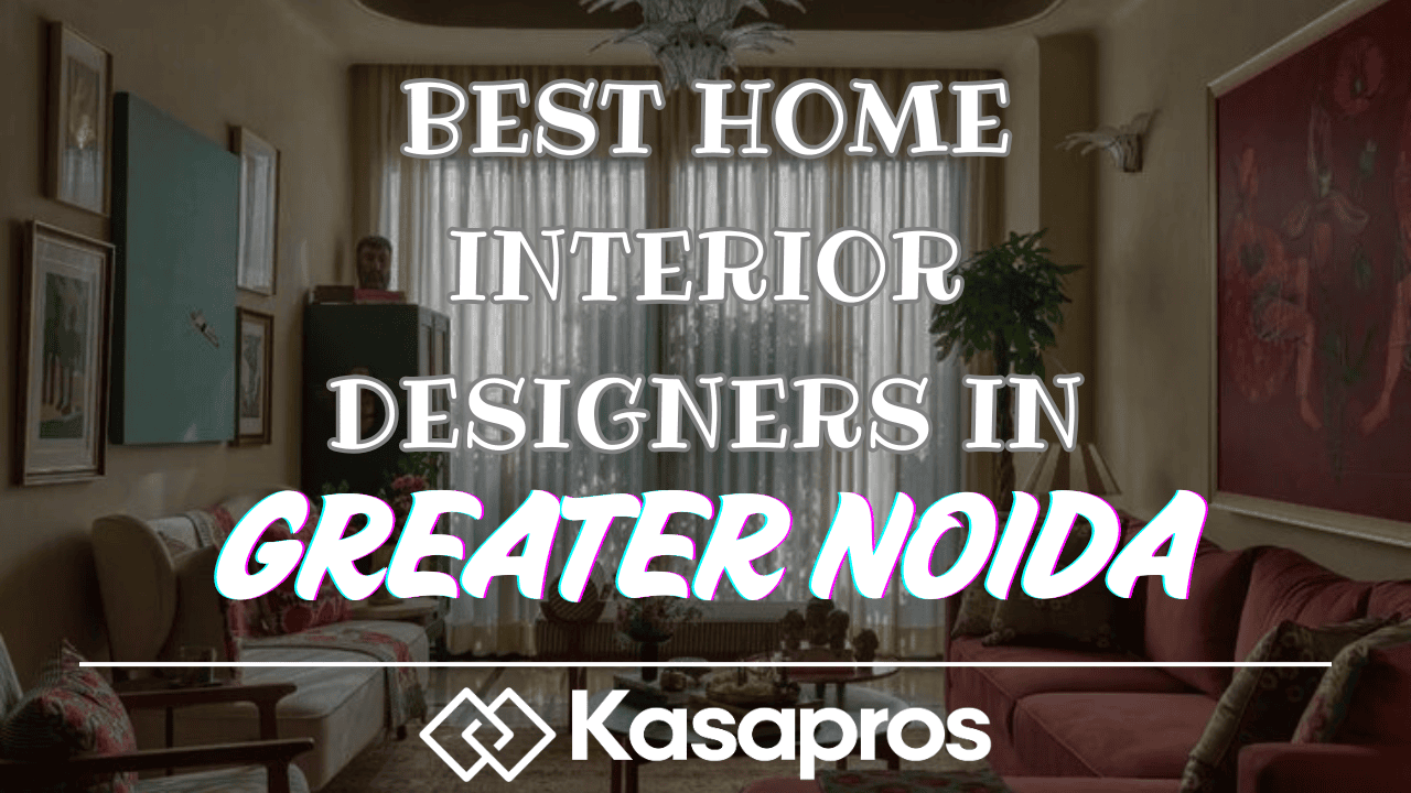 Top 10 Home Interior Designers in Greater Noida (2025): Complete Guide for Your Space