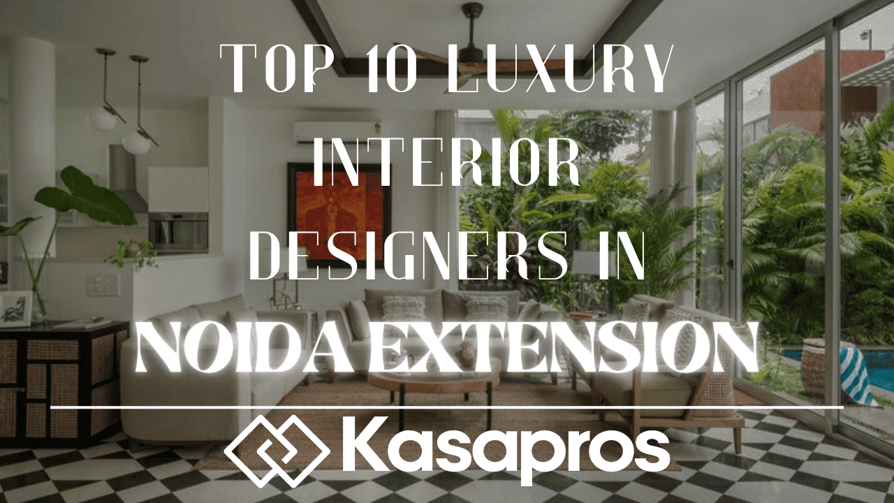 Top 10 Luxury Interior Designers in Noida Extension (2025): Your Complete Guide
